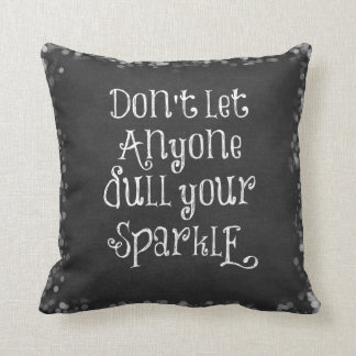 Don't Let Anyone Dull Your Sparkle Quote Throw Pillow