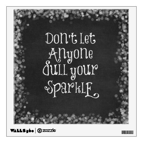 Dont Let Anyone Dull Your Sparkle Quote Wall Decal