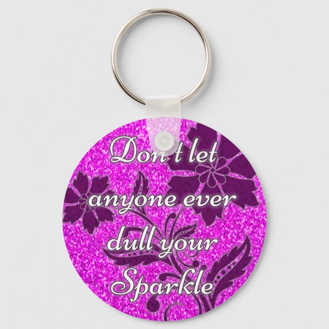 Don't let anyone ever dull your sparkle pink keychain (Front)