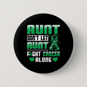 Don't Let Aunt Fight Cancer Alone Bile Duct Cancer Button