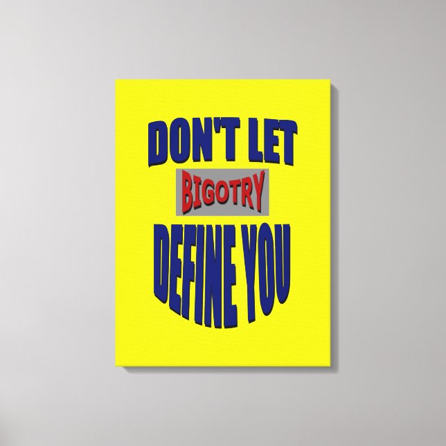 Don't Let Bigotry Define You Wrapped Canvas Print (Front)