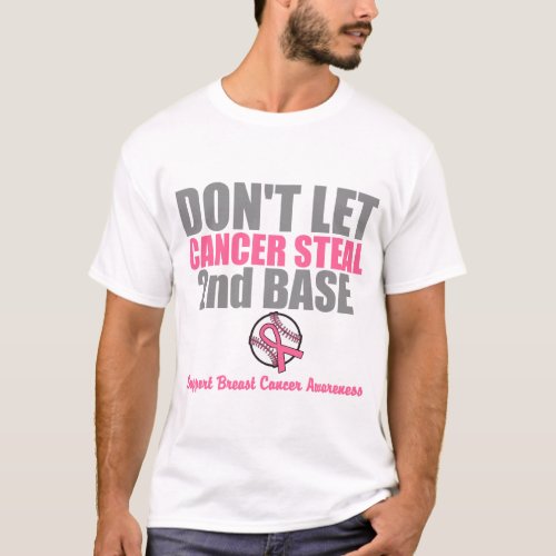 Dont Let Cancer Steal Second 2nd Base T_Shirt