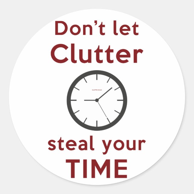 'Don't Let Clutter Steal Your Time' Stickers (Front)