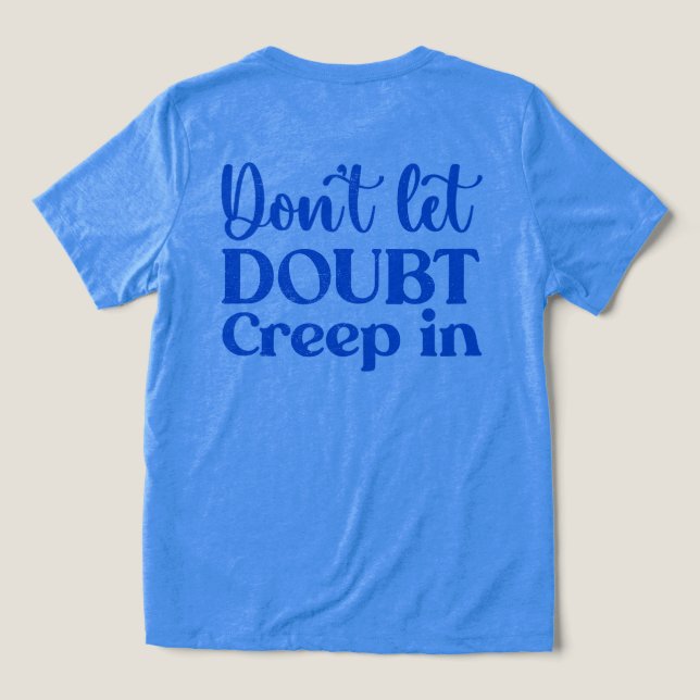  Don't Let Doubt Creep In Motivational Retro Blue Tri-Blend Shirt (Design Back)