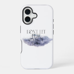"Don't Let Fear Control You – Elegant Motivational iPhone 16 Case