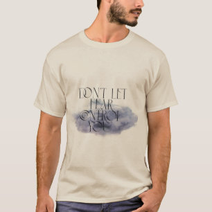 "Don't Let Fear Control You – Elegant Motivational T-Shirt