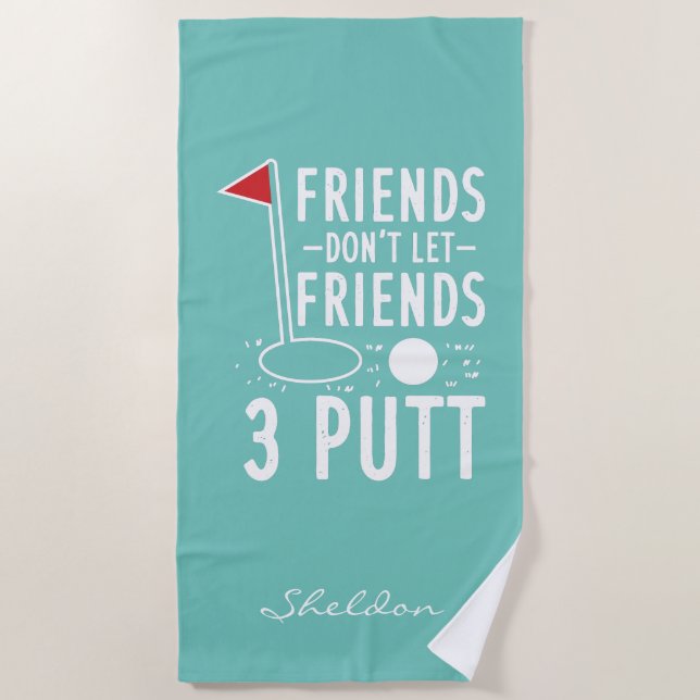 Don't Let Friends 3 Putt Bachelorette Golf Weekend Beach Towel (Front)