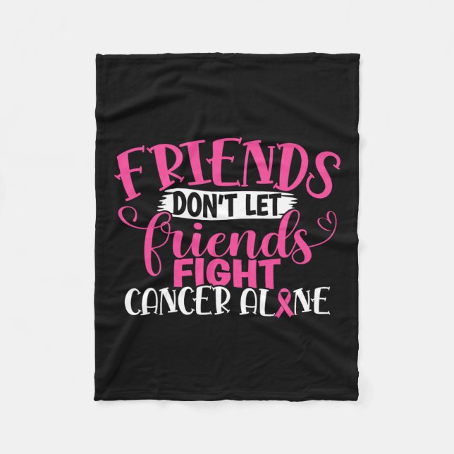 Don't Let Friends Fight Alone Breast Cancer 1  Fleece Blanket (Front)
