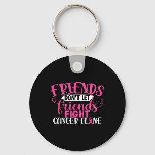 Don't Let Friends Fight Alone Breast Cancer 1 Keychain