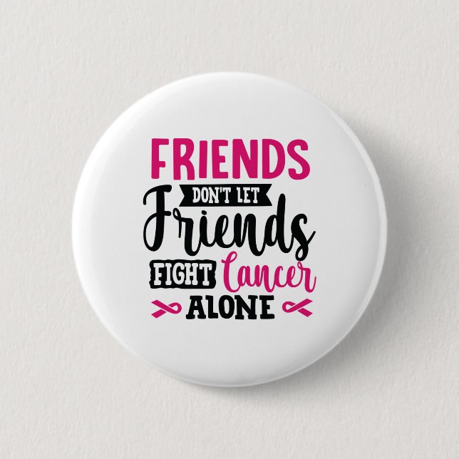 Don't Let Friends Fight Alone Breast Cancer  Button (Front)
