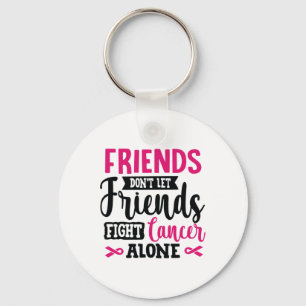Don't Let Friends Fight Alone Breast Cancer Keychain