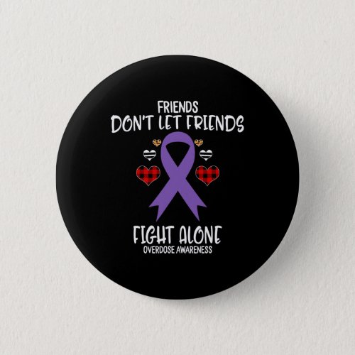 Dont Let Friends Fight Alone Overdose Awareness  Button