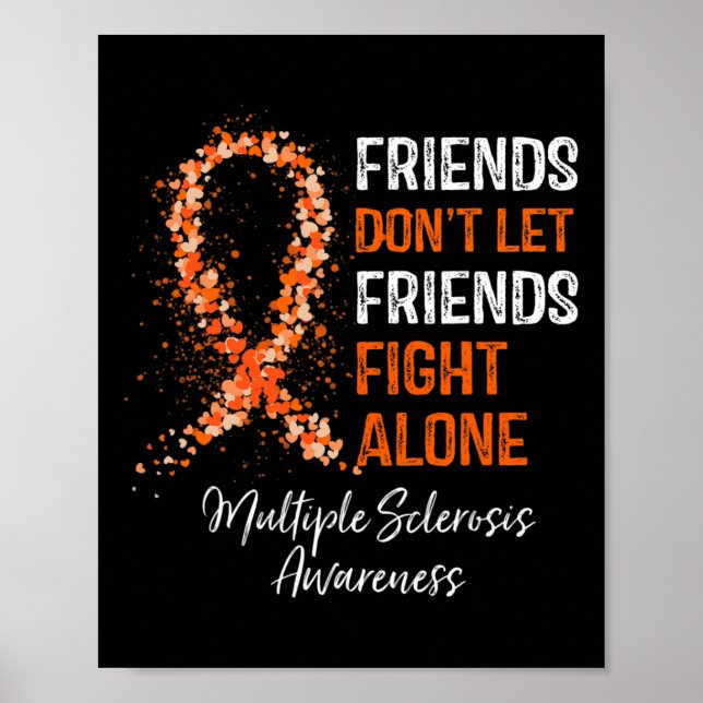 Don't Let Friends Fight Ms Alone Multiple Sclerosi Poster (Front)