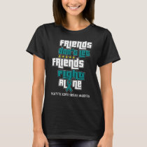Don't Let Friends Polycystic Kidney Disease 1 T-Shirt