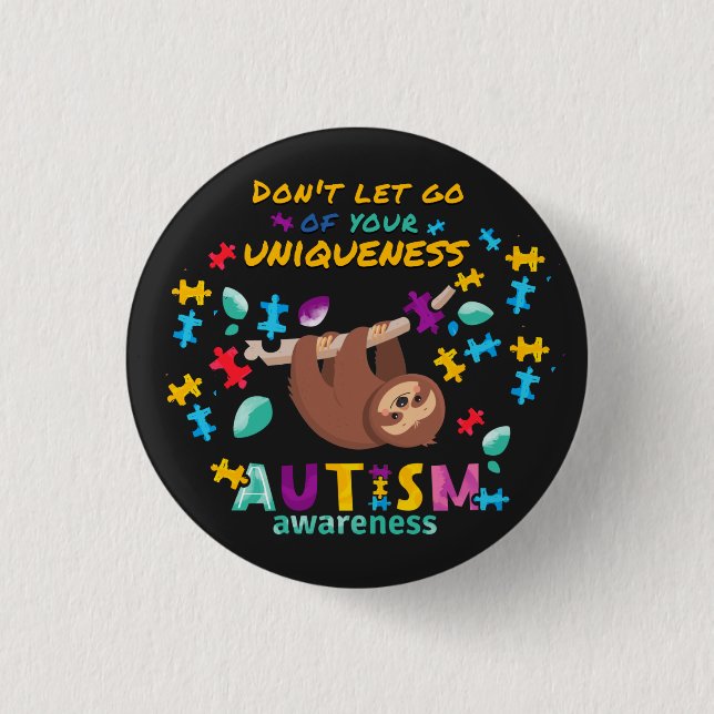 Don't Let Go Of Your Uniqueness Autism Awareness Button (Front)