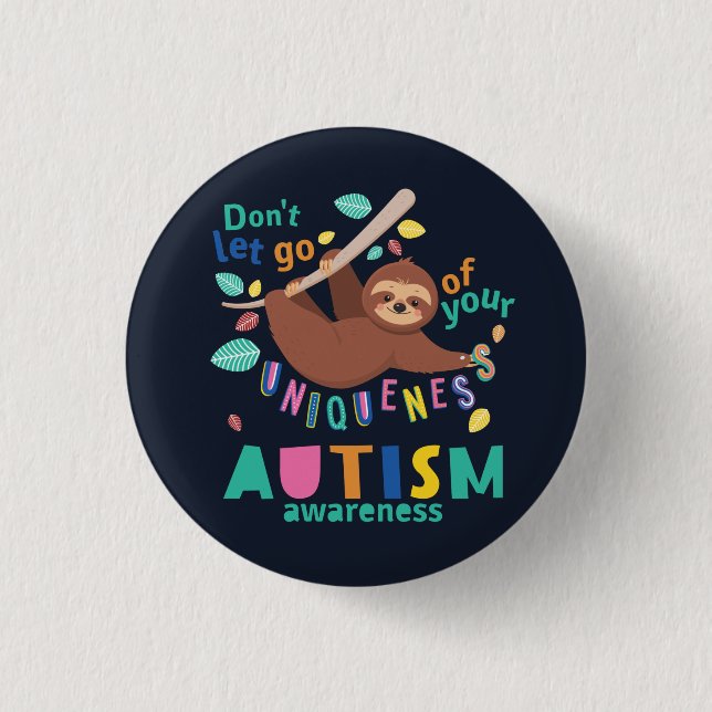 Don't Let Go of Your Uniqueness Autism Awareness Button (Front)