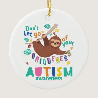 Don't Let Go of Your Uniqueness Autism Awareness Ceramic Ornament