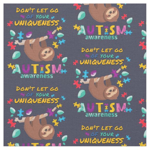Don't Let Go of Your Uniqueness Autism Awareness Fabric