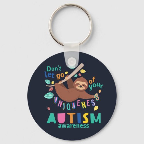Dont Let Go of Your Uniqueness Autism Awareness Keychain