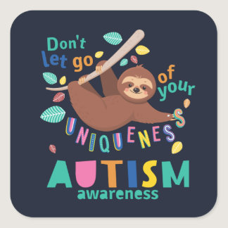 Don't Let Go of Your Uniqueness Autism Awareness Square Sticker