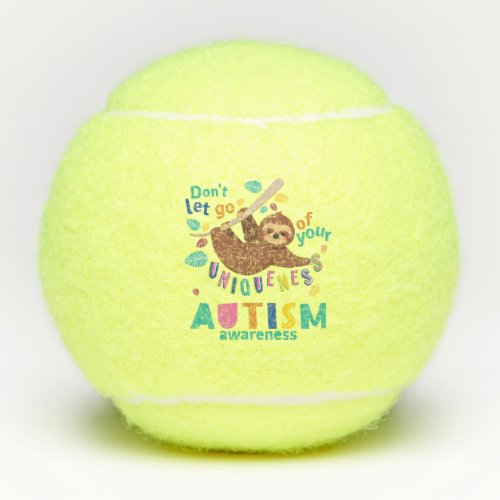 Dont Let Go of Your Uniqueness Autism Awareness Tennis Balls