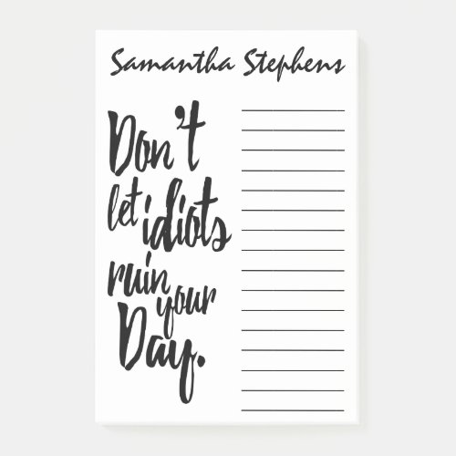 Dont Let Idiots Ruin Your Day Black White Quote Post_it Notes