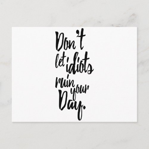 Dont Let Idiots Ruin Your Day Black White Quote Postcard