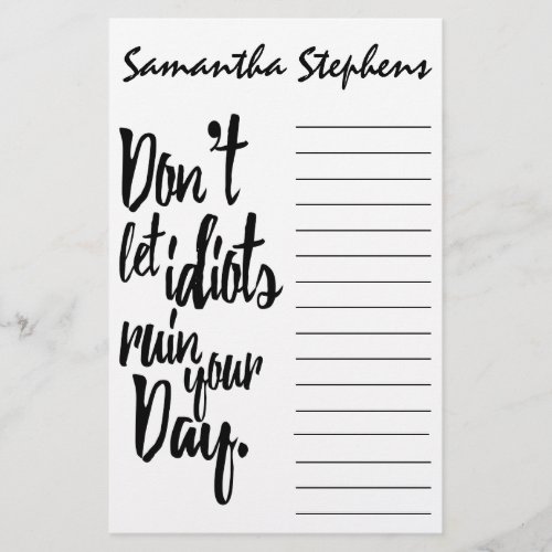 Dont Let Idiots Ruin Your Day Black White Quote Stationery
