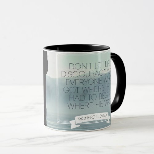 Dont Let Life Discourage Mug