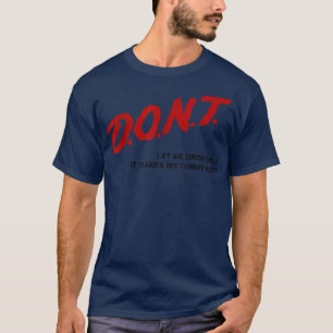 Don't Let Me Drink Milk It Makes My Tummy Hurt Fun T-Shirt