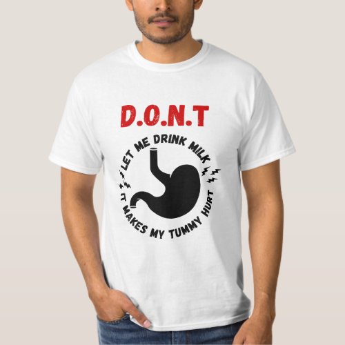 Dont Let Me Drink Milk It Makes My Tummy Hurt T_Shirt