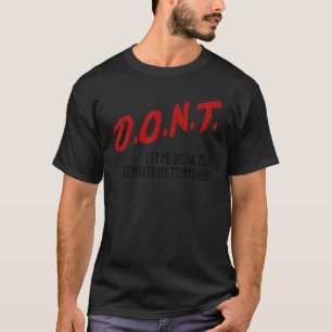 Don't Let Me Drink Milk It Makes My Tummy Hurt Wa T-Shirt
