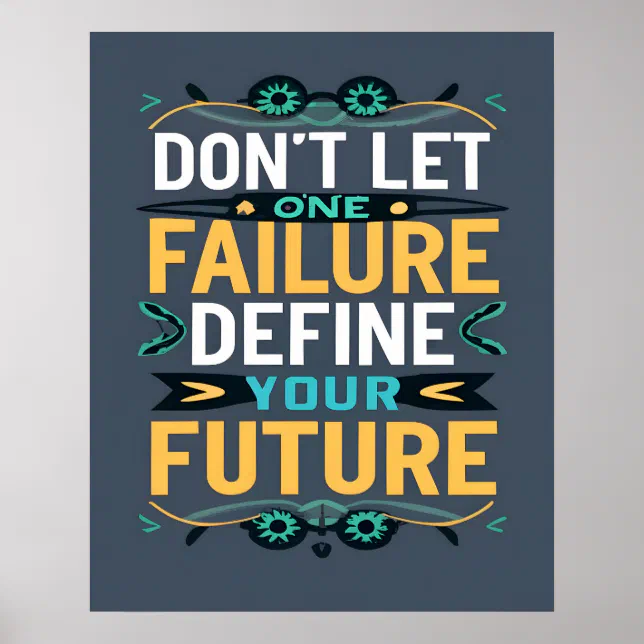 Don't Let One Failure Define Your Future Quote Poster | Zazzle
