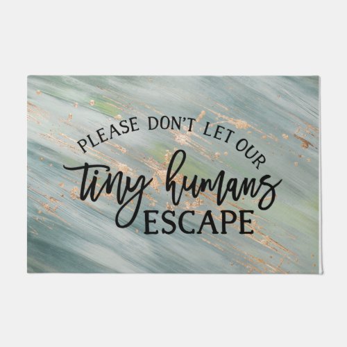 Dont Let our tiny humans escape Funny Blue Marble Doormat