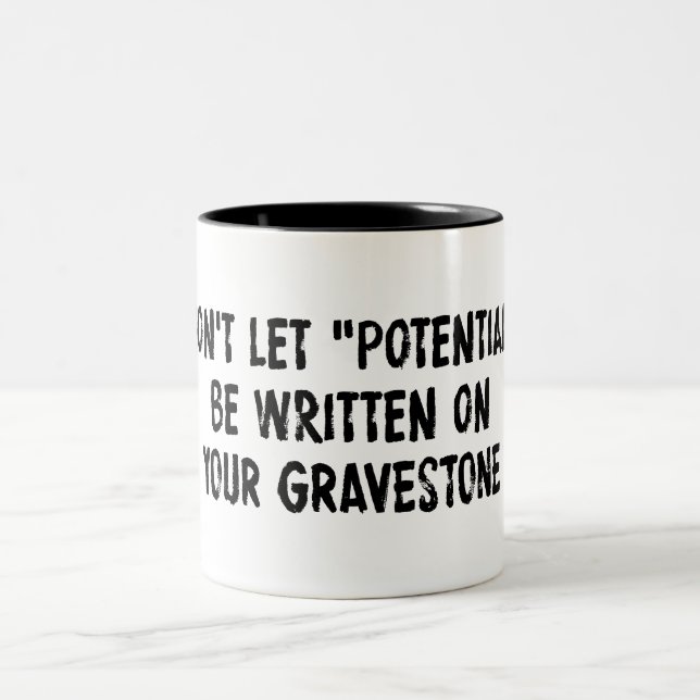 Don't Let Potential Be Written On Your Gravestone Two-Tone Coffee Mug (Center)