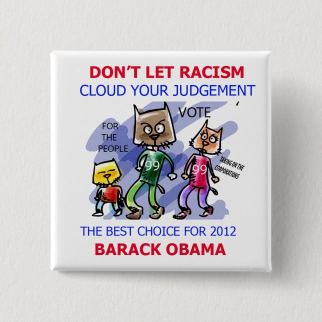 Don't Let Racism Cloud Your Judgement Vote Obama Button (Front)