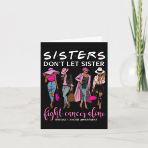 Don't Let Sister Fight Cancer Alone Breast Cancer Card