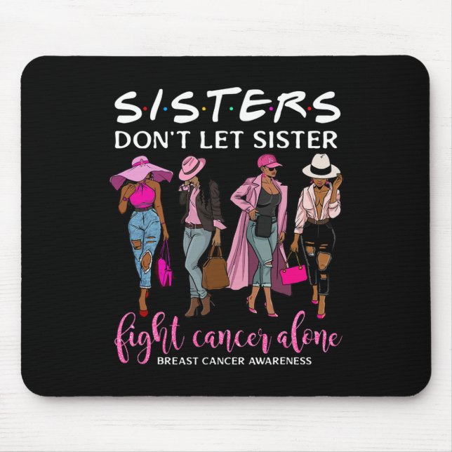 Don't Let Sister Fight Cancer Alone Breast Cancer  Mouse Pad (Front)