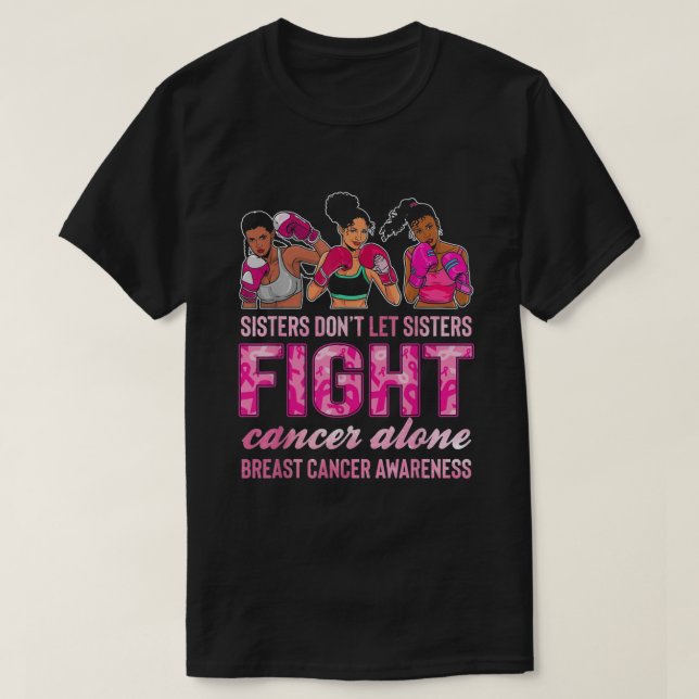 don't let sisters fight cancer alone T-Shirt (Design Front)