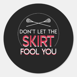 Dont Let Skirt Fool You Girls Lacrosse Classic Round Sticker
