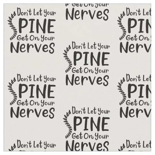 Dont Let Spine Get on Your Nerves Chiropractic Fabric