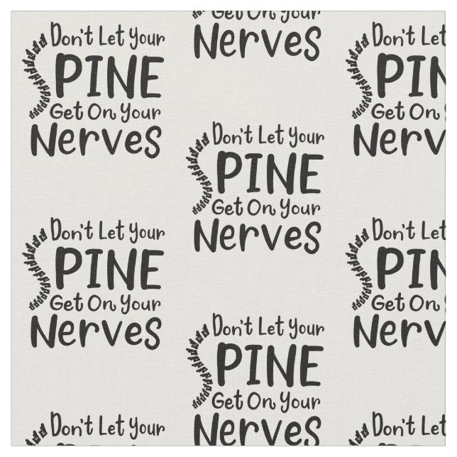 Don't Let Spine Get on Your Nerves Chiropractic Fabric (Close Up)