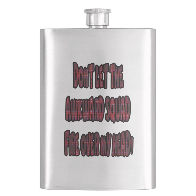 Dont Let The Awkward Squad Fire Over My Head! Flask (Front)