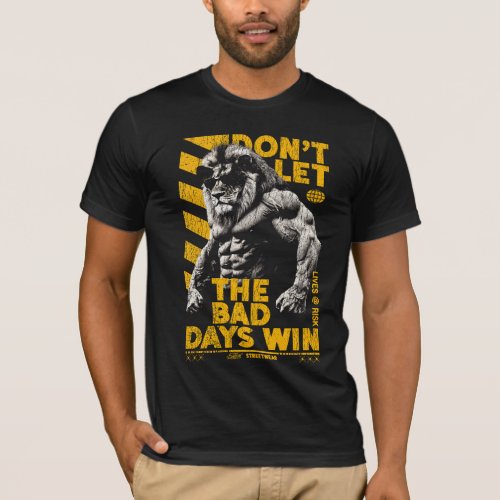 Dont Let the Bad Days Win T_Shirt