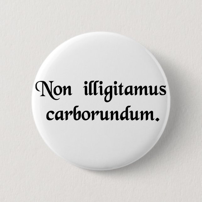 Don't let the bastards grind you down. button (Front)