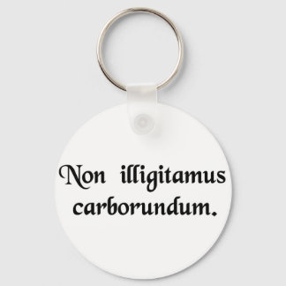 Don't let the bastards grind you down. keychain