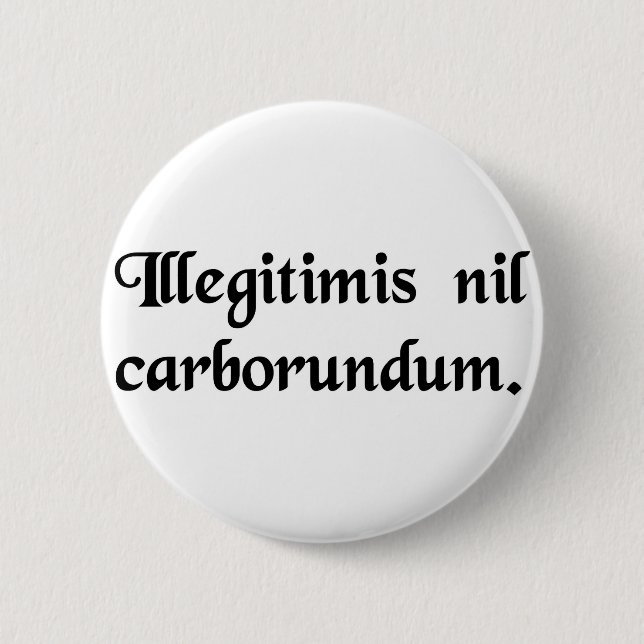 Don't let the bastards grind you down. pinback button (Front)