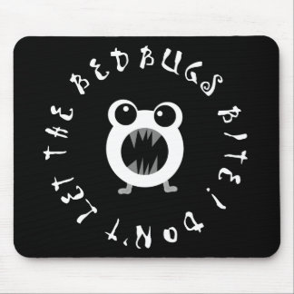 Don't Let The Bedbugs Bite! Mouse Pad