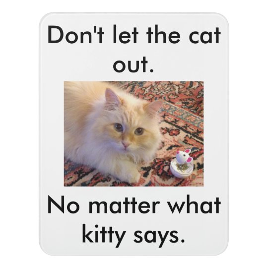 Don't let the cat out. door sign | Zazzle.com