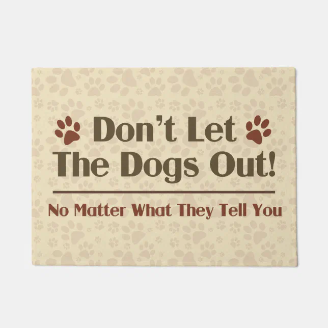 Don't Let The Dogs Out Doormat Zazzle